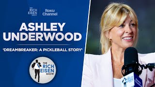 Ashley Underwood Talks Dreambreaker: A Pickleball Story & Larry David w Rich Eisen | Full Interview