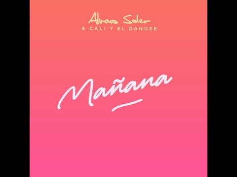 Alvaro Soler - Mañana (feat. Cali Y El Dandee)