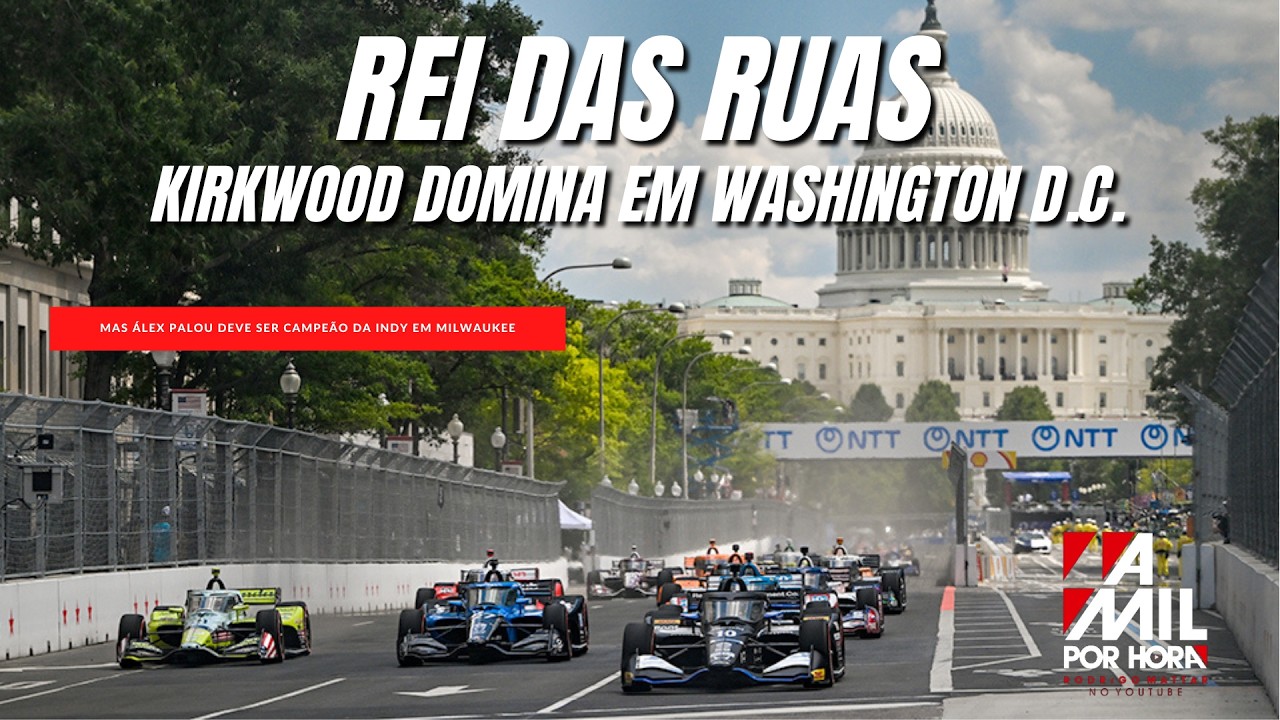 INDY EM WASHINGTON | KIRKWOOD DOMINA, PALOU TEM JORNADA INFELIZ MAS TÍTULO ESTÁ QUASE AO ALCANCE