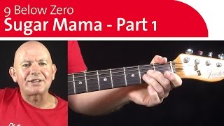 9 Below Zero Sugar Mama Guitar Lesson - Part 1