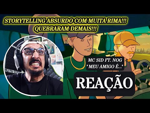 PESADO DEMAIS!!! MC SID FT. NOG - MEU AMIGO É... [REAÇÃO]