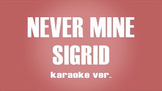 Sigrid - Never Mine  karaoke ver.