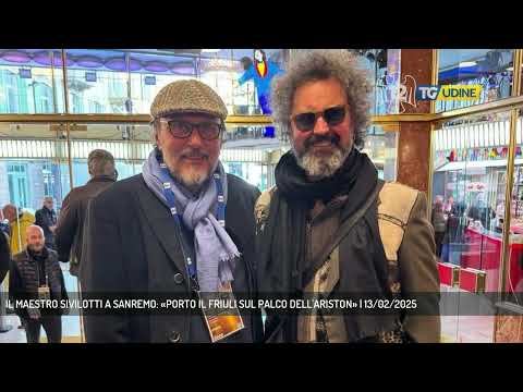 IL MAESTRO SIVILOTTI A SANREMO: «PORTO IL FRIULI SUL PALCO DELL'ARISTON» | 13/02/2025
