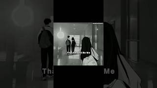 Download lagu Girl Version | That Should Be Me 🥀 #shorts #youtubeshorts #relateble #edit mp3