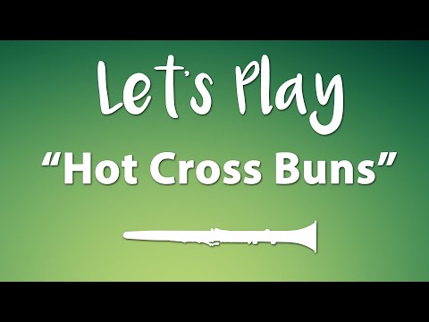 Let's Play "Hot Cross Buns" - Clarinet