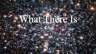 a-ha - What There Is (lyrics)