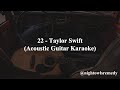 22 - Taylor Swift (Acoustic Guitar Karaoke)