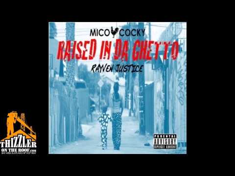 Mico Cocky ft. Rayven Justice - Raised In The Ghetto [Thizzler.com Exclusive]
