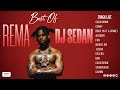 Best Of Rema DJ Sedan Calm Down Ozeba DND Fun Azaman Corny Baby It S You Crime Kelebu