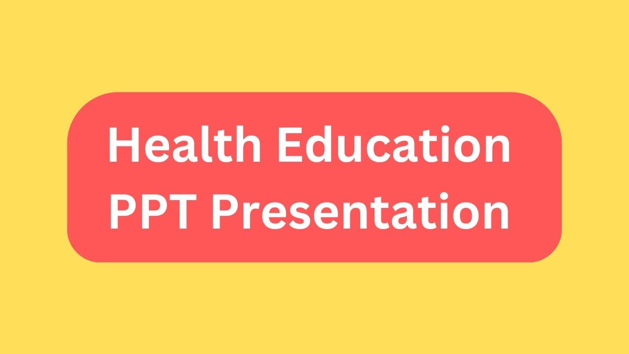 Health Education PPT Presentation Seminar Download: Definition, Importance, Components