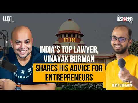 India's Top Lawyer, Vinayak Burman Shares his Advice for Entrepreneurs: TIT130