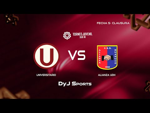🔴 UNIVERSITARIO 🆚 ALIANZA UDH - FECHA 5 (CLAUSURA) #TORNEOSUB18 EN VIVO POR DYJ SPORTS
