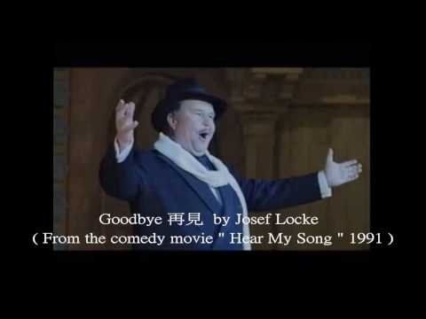 Thumbnail of the video: Goodbye 再見 by Josef Locke 愛爾蘭男高音 ( From the comedy movie " Hear My Song " 1991 ) with lyrics