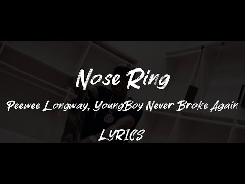 Peewee Longway, YoungBoy Never Broke Again - Nose Ring [LYRICS]