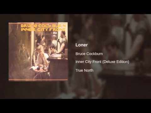 Loner - Bruce Cockburn