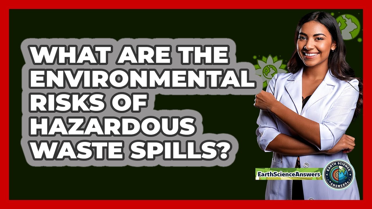 What Are The Environmental Risks Of Hazardous Waste Spills? - Earth Science Answers