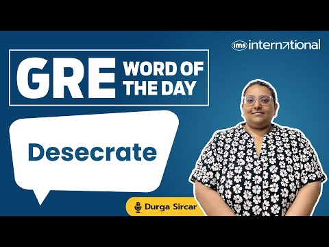 Desecrate meaning | GRE Word List | GRE Vocabulary Word | GRE Vocab Word of the Day | Durga Sircar