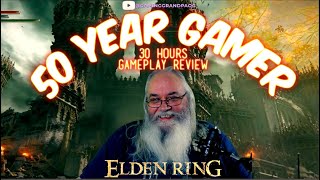 50-Year Gamer - Elden Ring My Quick Review 30 Hours Gameplay  Epic Adventures & Reflections  Grandpa