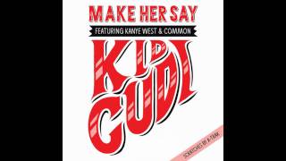 Kid Cudi - Make Her Say (feat. Kanye West &amp; Common)