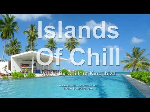 Chillout King Ibiza - Islands Of Chill Vol. 1, HD, 2018, 4+Hours, Beautiful Chill Cafe Mix
