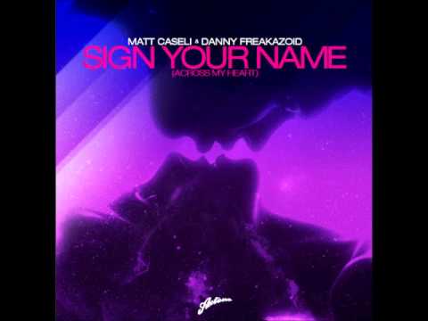 Matt Caseli & Danny Freakazoid - Sign Your Name (Across My Heart) [Original Mix]