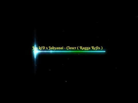 Jay kid x Jahyanai - Closer ( Ragga Refix 2024 )