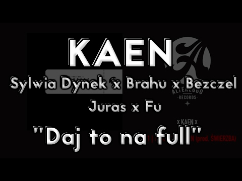 Sylwia Dynek x Brahu x Bezczel x KaeN x Juras x Fu - Daj to na full (prod. RX scratch DJ GRUBAZ)