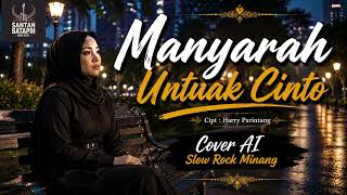 Download lagu Manyarah Untuak Cinto – Slow Rock Minang Full Emosi (Cipt. Herry Parintang) | Santan Batapih mp3