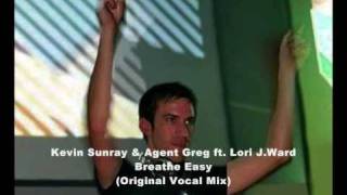 Kevin Sunray & Agent Greg ft. Lori J.Ward - Breathe Easy (Original Vocal Mix)