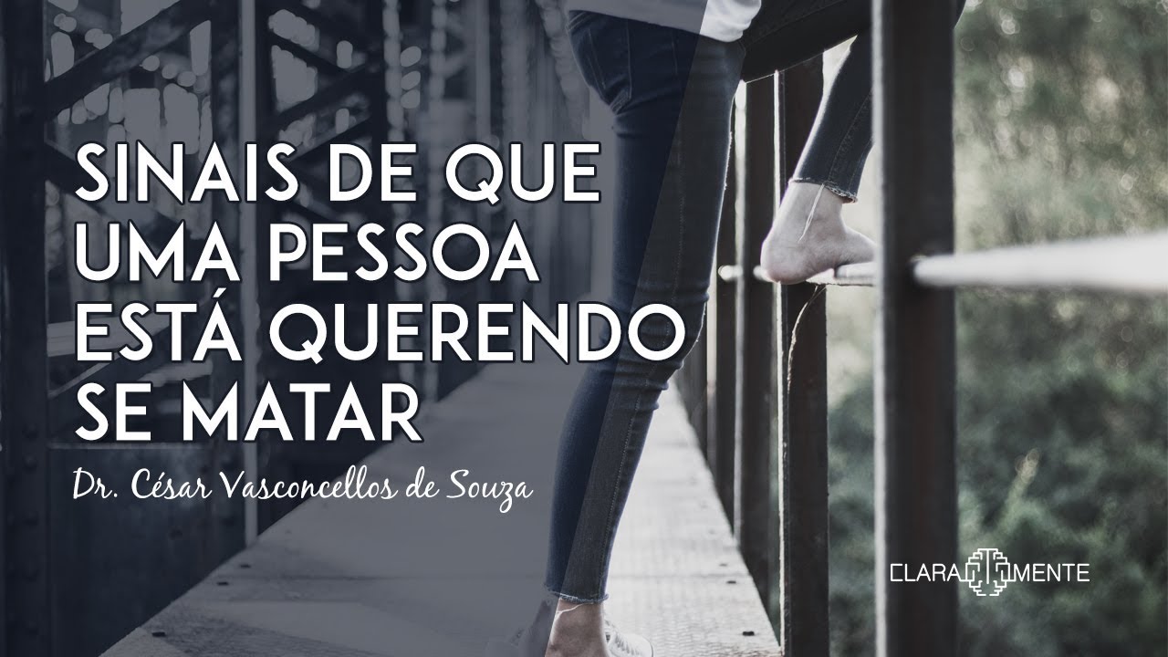 Sinais de que uma pessoa está querendo se matar - Dr. Cesar Vasconcellos de Souza
