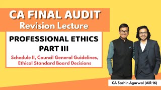 PROFESSIONAL ETHICS Revision PART III | CA Final AUDIT | CA Sachin Agarwal AIR 16