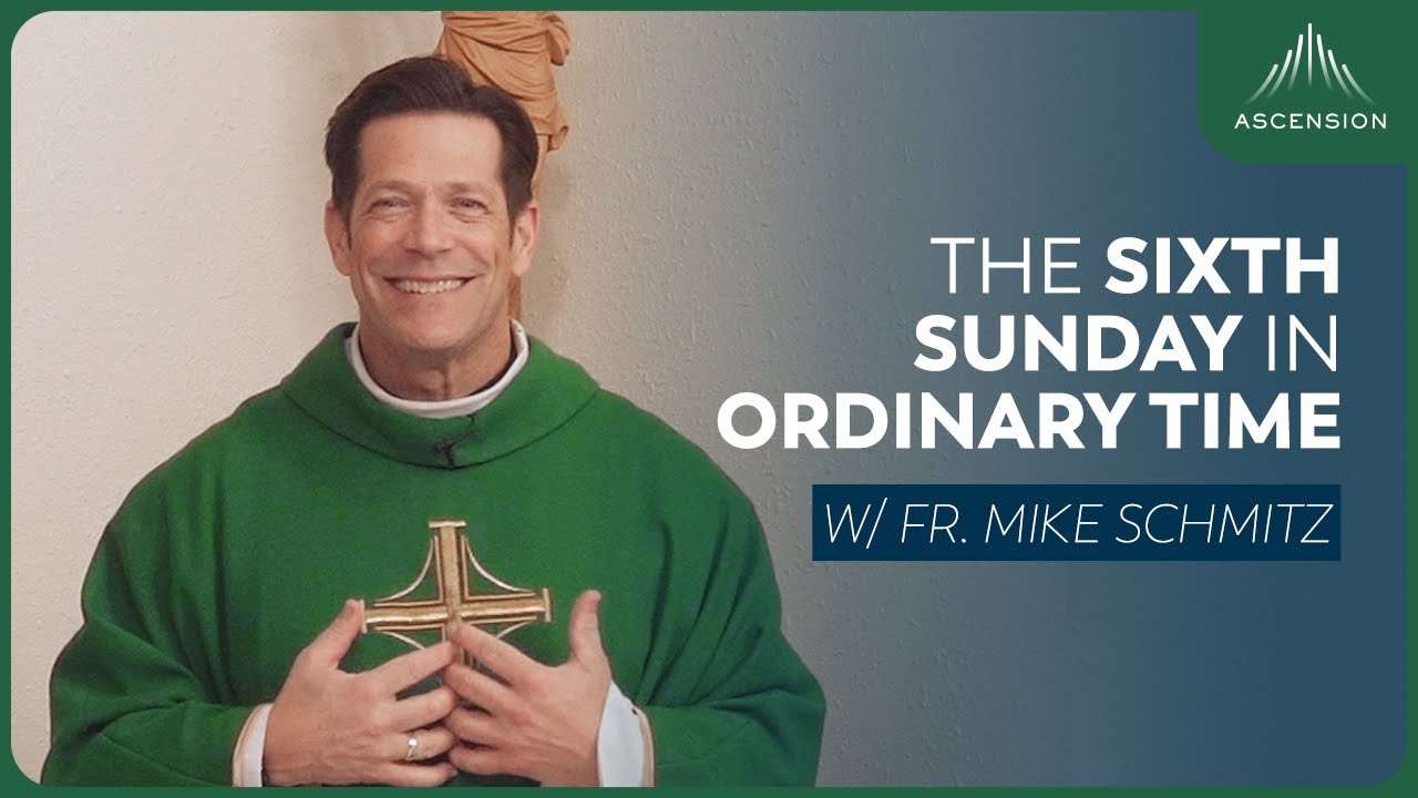 Sixth Sunday in Ordinary Time - Mass with Fr. Mike Schmitz