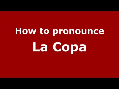 How to pronounce La Copa (Colombia/Colombian Spanish) - PronounceNames.com