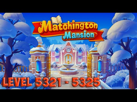 Matchington Mansion level 5321 - 5325 HD