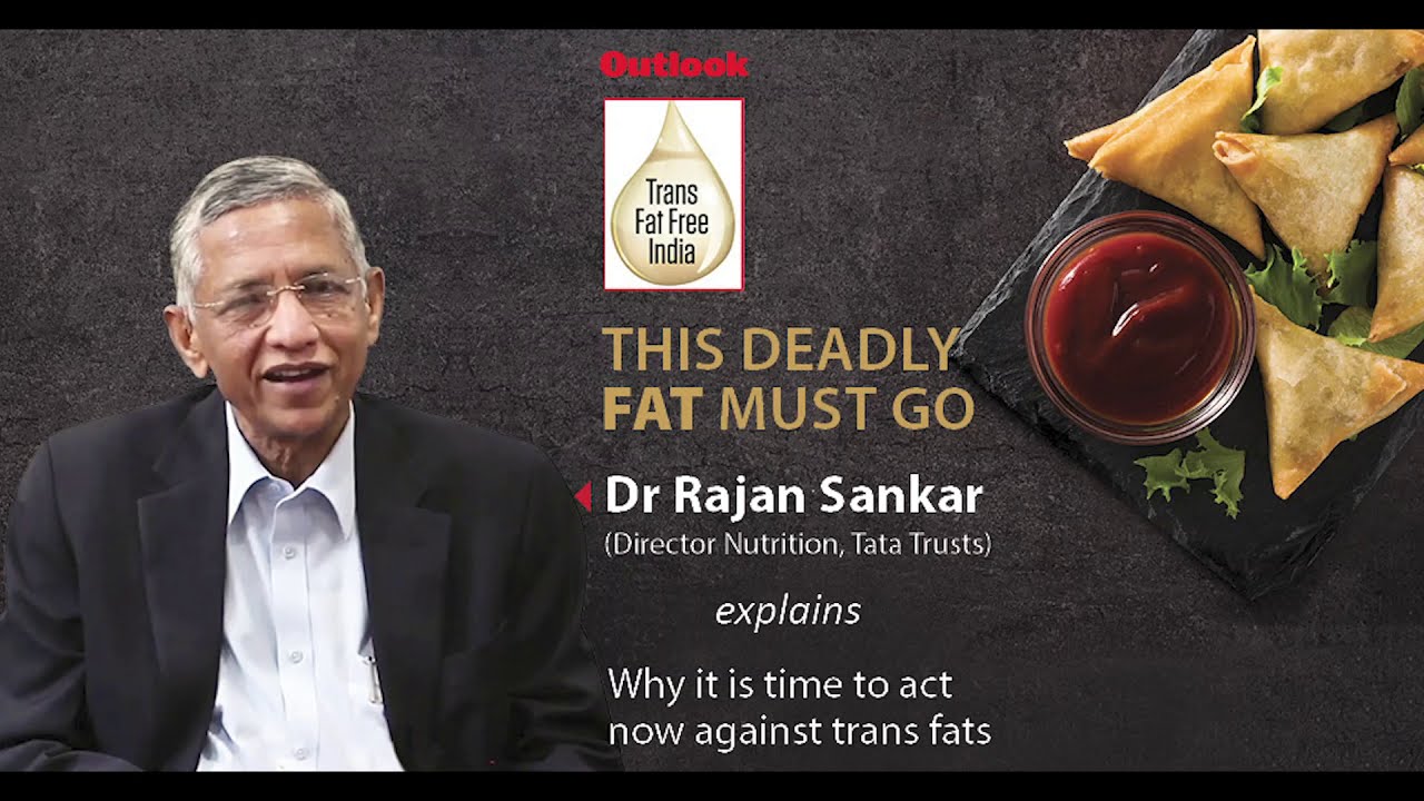 Dr Rajan Sankar on Trans Fats and Its Linkage With Ncds