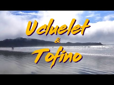 Exploring Ucluelet & Tofino, BC | Canada's Surf Capital, BC Ferries, Vancouver Island Roadtrip [4K]