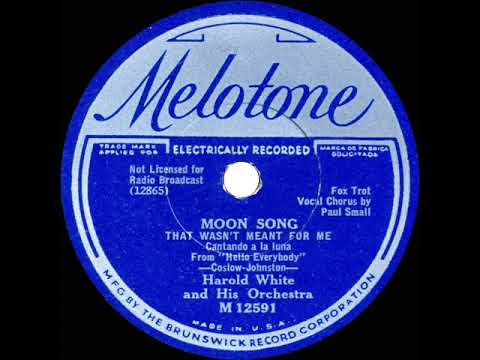 1933 Harold White - Moon Song (That Wasn’t Meant For Me) (Paul Small, vocal)