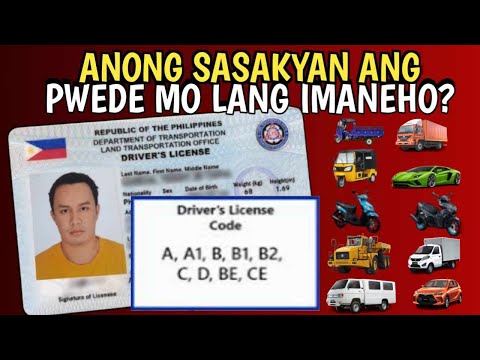 MGA SASAKYAN NA DAPAT IMANEHO DRIVER'S LICENSE CODE DL CODE A, A1, B, B1, B2, C, D, BE, CE DL CODES