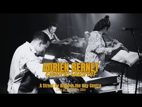 Adrien Bernet Electric Quartet | A street by night in the city centre - Live at Toï Toï le Zinc