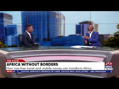 Africa Without Borders: How visa-free travel and mobile money can transform Africa | The Pulse