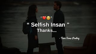 Selfish Insan Thanks 🥺 Sad Love Status Hindi  S