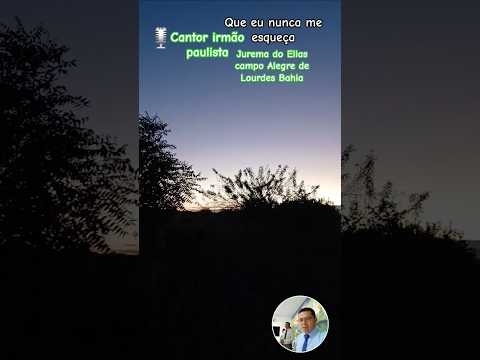 cantor irmão Paulista vídeo gravado Jurema do Elias município de campo Alegre de Lourdes Bahia