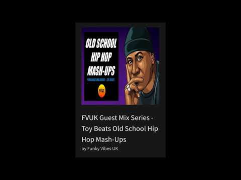 FVUK Guest Mix Series - Toy Beats Old School Hip Hop Mash-Ups By Funky Vibes UK