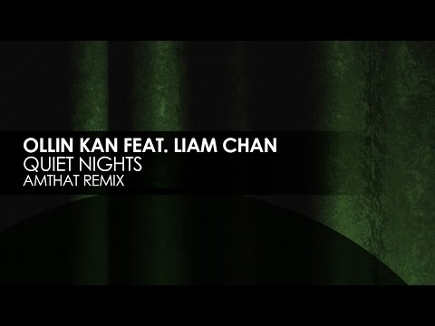 Ollin Kan featuring Liam Chan - Quiet Nights (AmThat Remix)