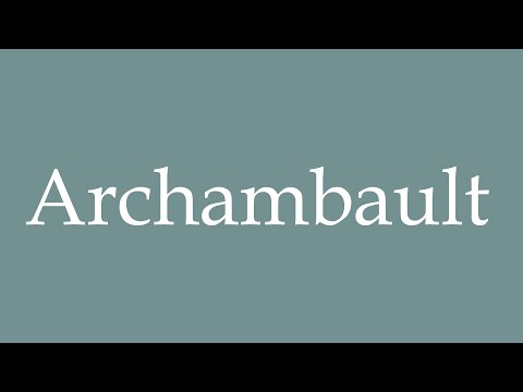 How to Pronounce ''Archambault'' Correctly in French