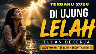 Download lagu Di Ujung Lelah, Tuhan Bekerja | Lagu Rohani Kristen Terbaru 2026 yang Menguatkan Hati mp3 Download lagu Di Ujung Lelah, Tuhan Bekerja | Lagu Rohani Kristen Terbaru 2026 yang Menguatkan Hati mp3