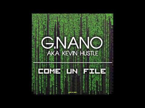COME UN FILE - G.NANO AKA KEVIN HUSTLE