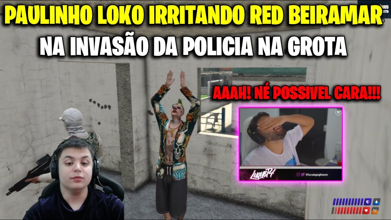 PAULINHO O LOKO IRRITANDO RED BEIRAMAR NO MEIO DA INVASÃO DA POLICIA NA GROTA - GTA RP