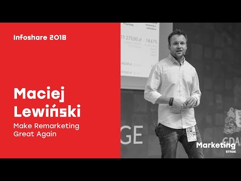 Infoshare 2018: Maciej Lewiński (maciejlewinski.pl) – Make Remarketing Great Again