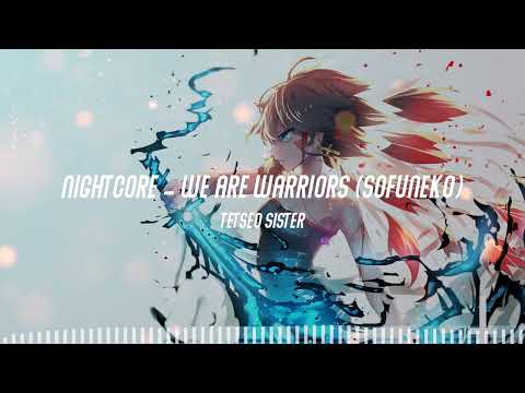 NightCore - We are Warriors (Sofuneko)